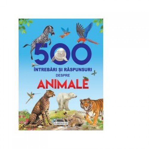 500 întrebări și răspunsuri despre animale